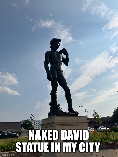 NAKED DAVID STATUE IN MY CITY | made w/ Imgflip meme maker
