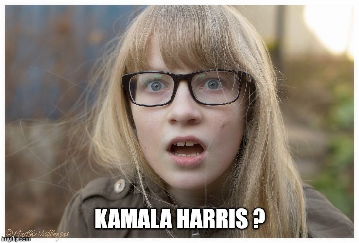 Astonished Girl | KAMALA HARRIS ? | image tagged in astonished girl | made w/ Imgflip meme maker