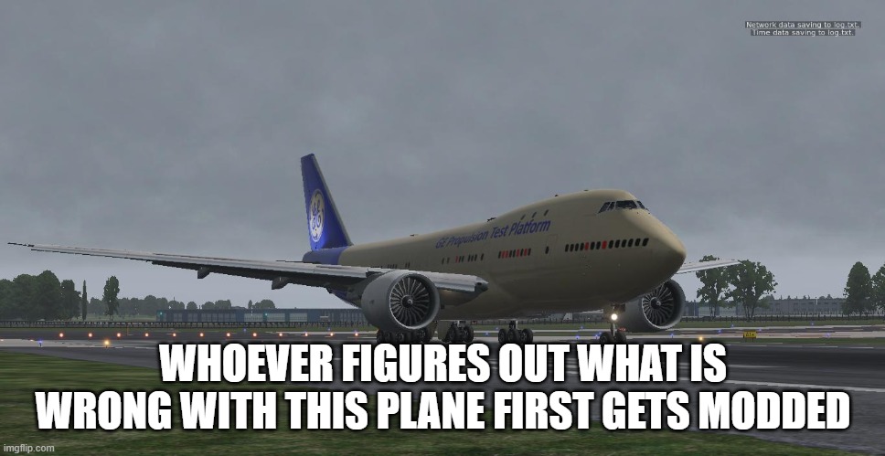 WHOEVER FIGURES OUT WHAT IS WRONG WITH THIS PLANE FIRST GETS MODDED | made w/ Imgflip meme maker