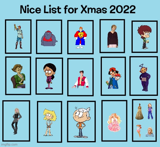 Brandon's Nice List for Xmas 2022 | image tagged in pokemon,teletubbies,the loud house,lincoln loud,lori loud,ronnie anne santiago | made w/ Imgflip meme maker