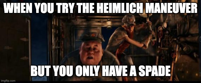 Polar Express Hemlich | WHEN YOU TRY THE HEIMLICH MANEUVER; BUT YOU ONLY HAVE A SPADE | image tagged in steam train meme | made w/ Imgflip meme maker