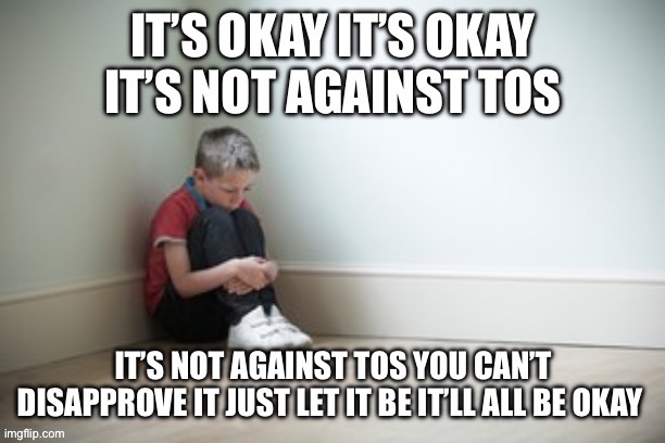 Not against TOS | image tagged in not against tos | made w/ Imgflip meme maker