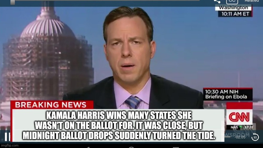 cnn breaking news template | KAMALA HARRIS WINS MANY STATES SHE WASN'T ON THE BALLOT FOR. IT WAS CLOSE, BUT MIDNIGHT BALLOT DROPS SUDDENLY TURNED THE TIDE. | image tagged in cnn breaking news template | made w/ Imgflip meme maker