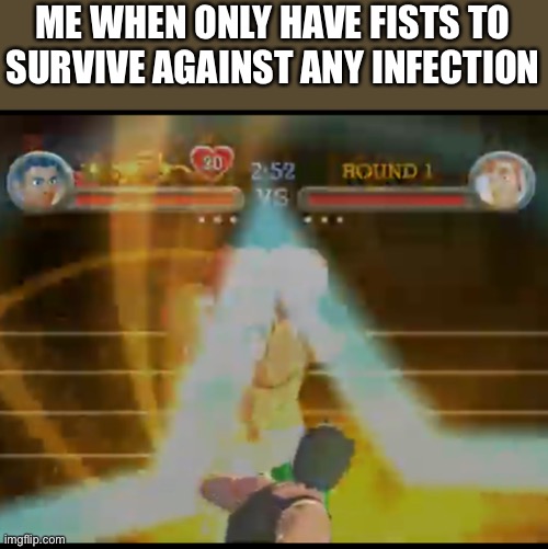 My way to survive any infection. | ME WHEN ONLY HAVE FISTS TO SURVIVE AGAINST ANY INFECTION | image tagged in star punch,memes,zombies,infection | made w/ Imgflip meme maker