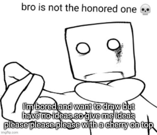 gojo if he was uhhhh.. idk | I'm bored and want to draw but have no ideas so give me ideas please please please with a cherry on top | image tagged in gojo if he was uhhhh idk | made w/ Imgflip meme maker