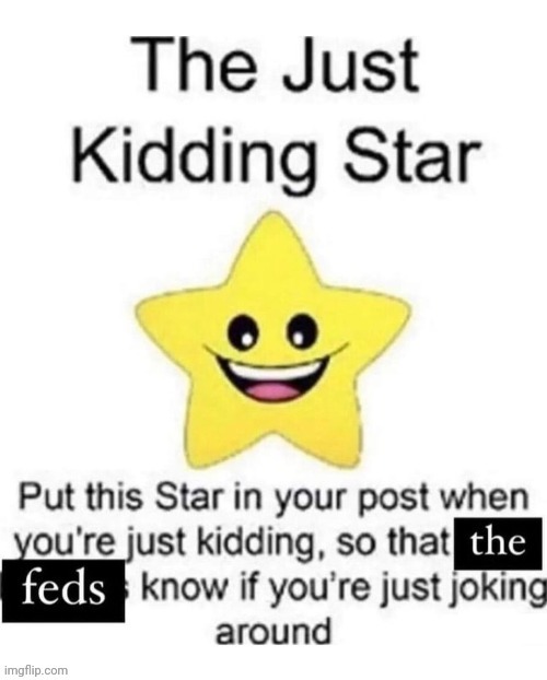 the just kidding star | image tagged in the just kidding star | made w/ Imgflip meme maker