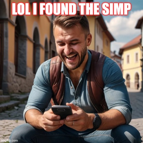 Simp shaming 101 | LOL I FOUND THE SIMP | image tagged in simp shaming 101 | made w/ Imgflip meme maker