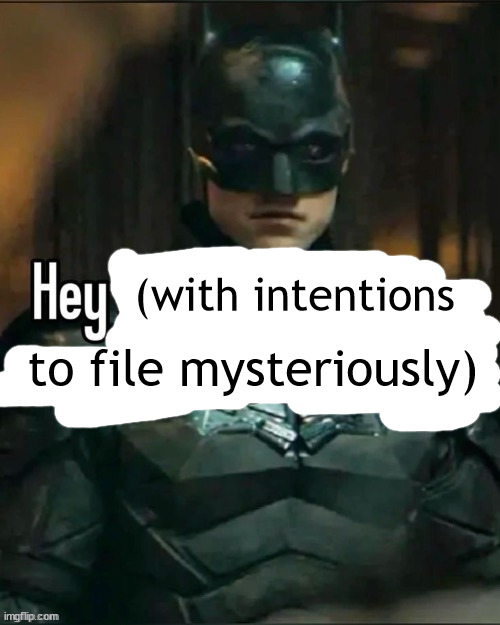 to file mysteriously); (with intentions | made w/ Imgflip meme maker