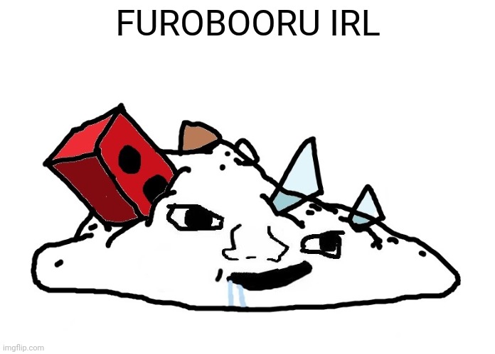 Brainlet blob | FUROBOORU IRL | image tagged in brainlet blob | made w/ Imgflip meme maker