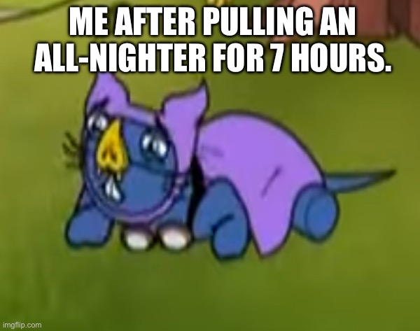 A Meme for Sleepyheads | ME AFTER PULLING AN ALL-NIGHTER FOR 7 HOURS. | made w/ Imgflip meme maker