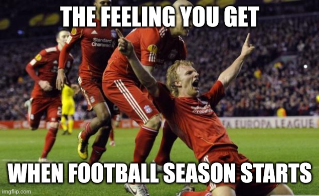 Best feeling ever | THE FEELING YOU GET; WHEN FOOTBALL SEASON STARTS | image tagged in soccer goal,memes | made w/ Imgflip meme maker