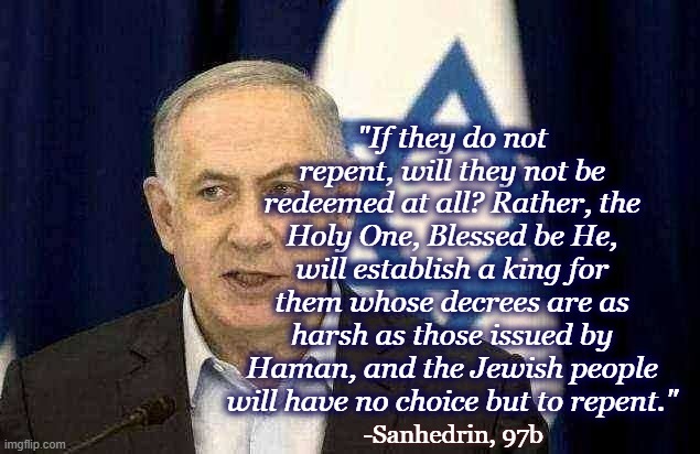 yahoo king of is real | "If they do not repent, will they not be redeemed at all? Rather, the Holy One, Blessed be He, will establish a king for them whose decrees are as harsh as those issued by Haman, and the Jewish people will have no choice but to repent."; -Sanhedrin, 97b | image tagged in esther,conceal,world | made w/ Imgflip meme maker