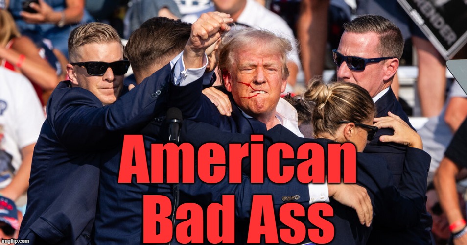 Trump American Bad Ass! | American
Bad Ass | image tagged in trump | made w/ Imgflip meme maker