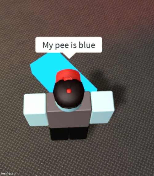 Guys what's wrong with my pee | image tagged in memes,random,funny,roblox meme | made w/ Imgflip meme maker