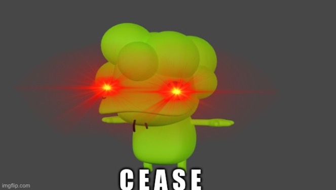 Doobus Goobus C E A S E | image tagged in doobus goobus c e a s e | made w/ Imgflip meme maker