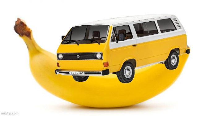 volkswagen t3 banana | image tagged in banana | made w/ Imgflip meme maker