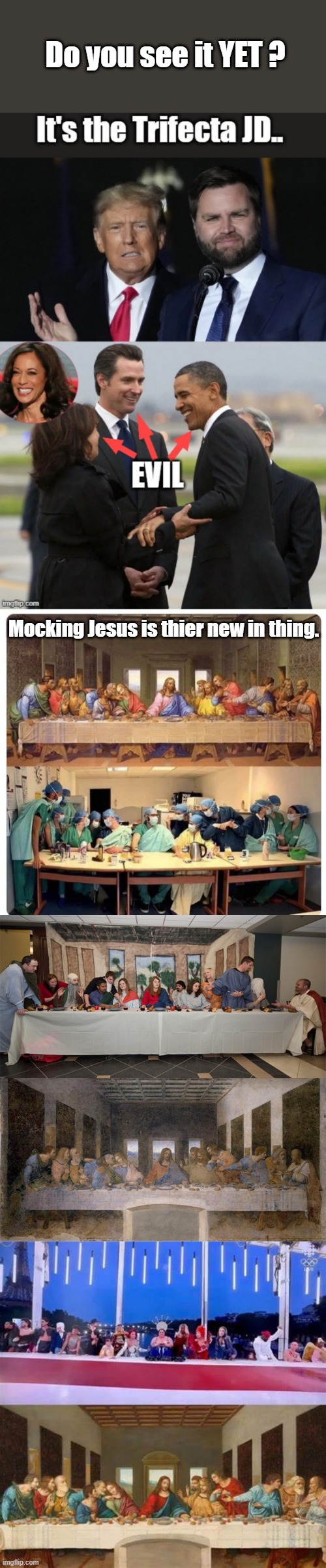 Do you see it YET ? Mocking Jesus is thier new in thing. | made w/ Imgflip meme maker