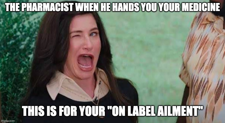 The pharmacist when you ask for medicine for an off label use | THE PHARMACIST WHEN HE HANDS YOU YOUR MEDICINE; THIS IS FOR YOUR "ON LABEL AILMENT" | image tagged in winking woman,pharmacist,chemist,drugs,medicine | made w/ Imgflip meme maker