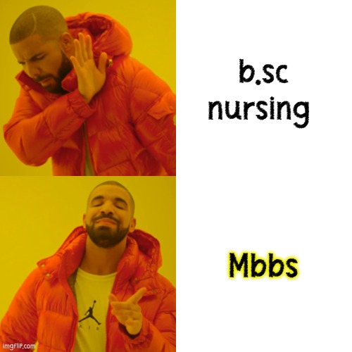 Drake Hotline Bling Meme | b.sc nursing; Mbbs | image tagged in memes,drake hotline bling | made w/ Imgflip meme maker
