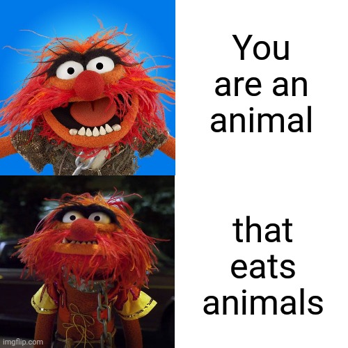 Carnivore or Cannibal? | You are an animal; that eats animals | image tagged in memes,drake hotline bling,flesh,corpse party,yum dead animal,carnivores | made w/ Imgflip meme maker