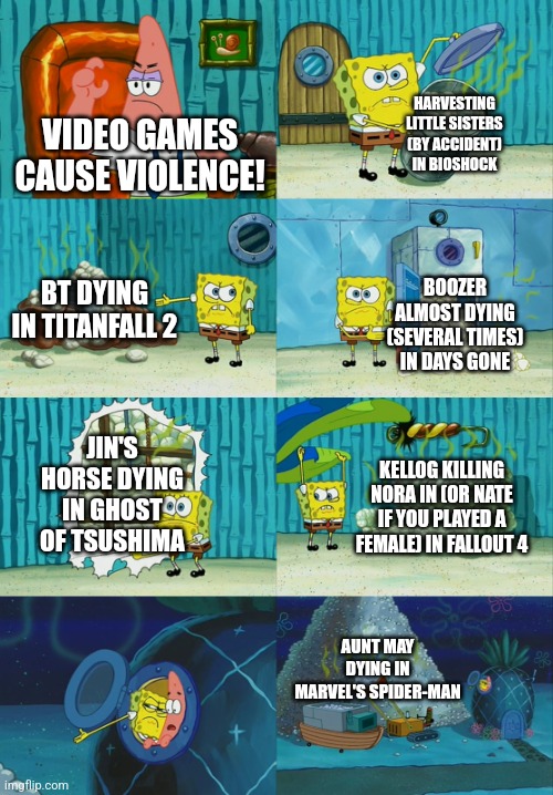 Spongebob diapers meme | VIDEO GAMES CAUSE VIOLENCE! HARVESTING LITTLE SISTERS (BY ACCIDENT) IN BIOSHOCK BT DYING IN TITANFALL 2 BOOZER ALMOST DYING (SEVERAL TIMES)  | image tagged in spongebob diapers meme | made w/ Imgflip meme maker