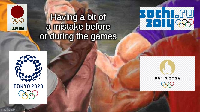 Yes, the saga of Olympic mistakes continue... | Having a bit of a mistake before or during the games | image tagged in four arm handshake | made w/ Imgflip meme maker