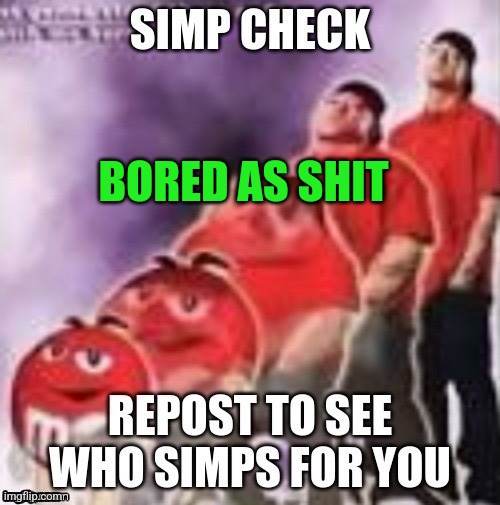 Bored | BORED AS SHIT | image tagged in bored | made w/ Imgflip meme maker