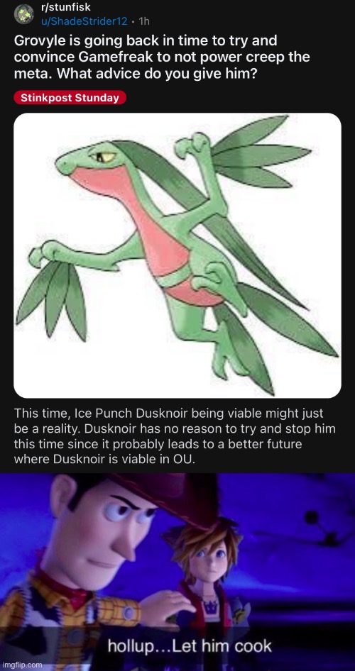 r/Stunfisk creating peak fiction only for the sake of a joke about competitive Pokémon | image tagged in let him cook | made w/ Imgflip meme maker