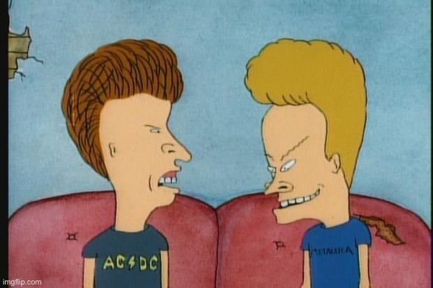 Beavis-and-Butthead | image tagged in beavis-and-butthead | made w/ Imgflip meme maker