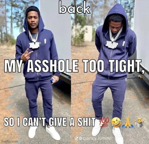 can't give a shii | back | image tagged in can't give a shii | made w/ Imgflip meme maker