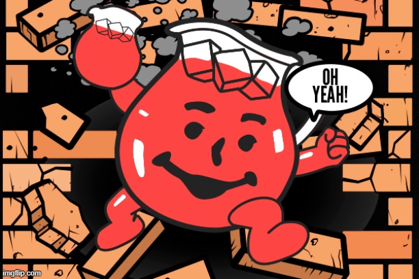 image tagged in kool aid man | made w/ Imgflip meme maker