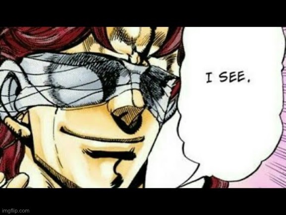 kakyoin i see | image tagged in kakyoin i see | made w/ Imgflip meme maker