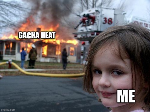 Disaster Girl Meme | GACHA HEAT ME | image tagged in memes,disaster girl | made w/ Imgflip meme maker