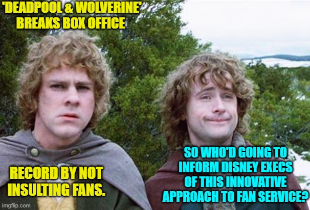Disney's reply: "Let's hire another man-hating lesbian director for our next film venture!" | 'DEADPOOL & WOLVERINE' BREAKS BOX OFFICE; SO WHO'D GOING TO INFORM DISNEY EXECS OF THIS INNOVATIVE APPROACH TO FAN SERVICE? RECORD BY NOT INSULTING FANS. | image tagged in second breakfast | made w/ Imgflip meme maker