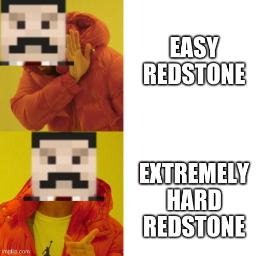 mumbo jumbo and what he thinks of redstone in minecraft | EASY REDSTONE; EXTREMELY HARD REDSTONE | image tagged in drake blank | made w/ Imgflip meme maker
