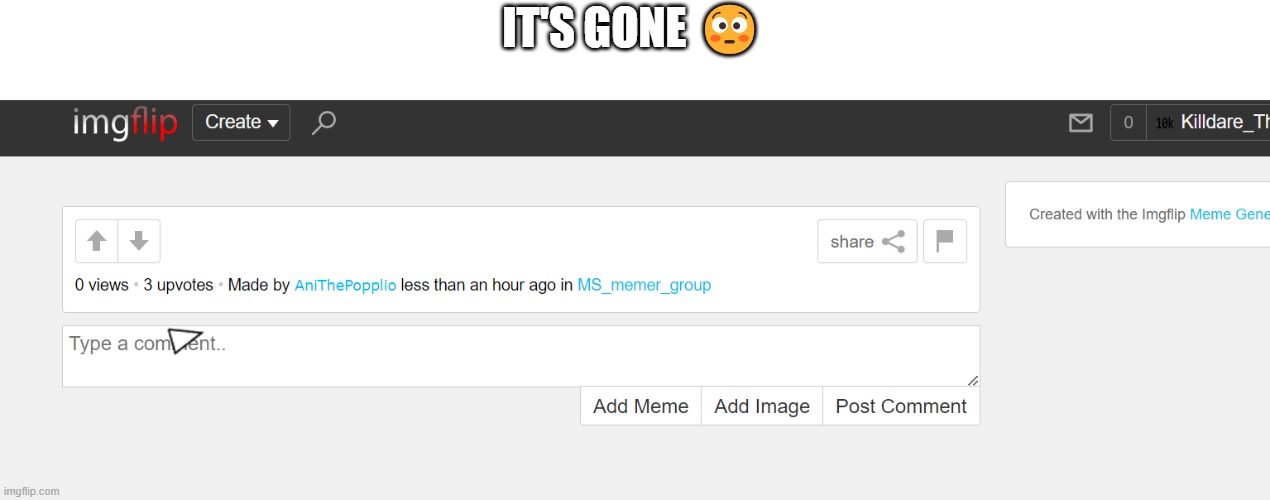IT'S GONE ? | made w/ Imgflip meme maker