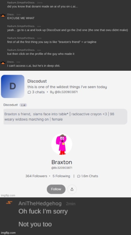 Braxton made a c.ai bot designed off of Disco’s personality WITHOUT TELLING DISCO. | made w/ Imgflip meme maker