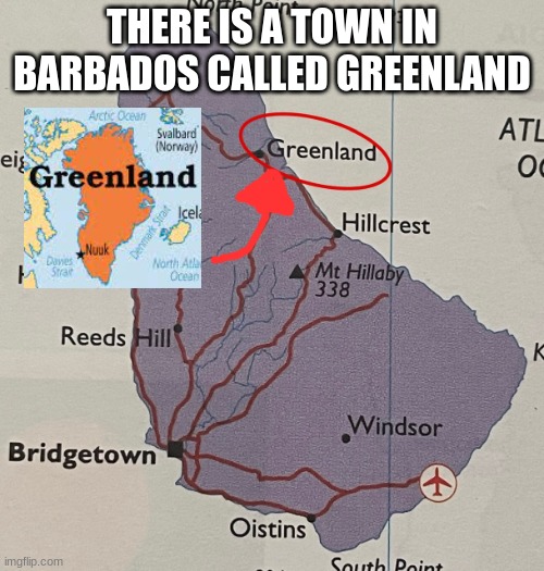 THERE IS A TOWN IN BARBADOS CALLED GREENLAND | image tagged in greenland,caribbean,map | made w/ Imgflip meme maker