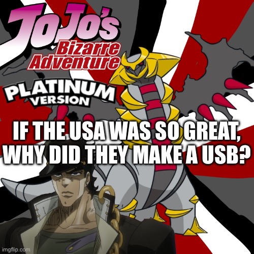 America moment | IF THE USA WAS SO GREAT, WHY DID THEY MAKE A USB? | made w/ Imgflip meme maker