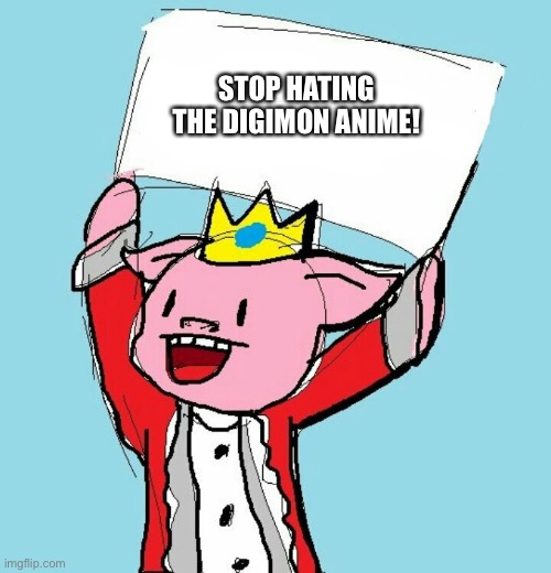 #StoptheDigimonanimehate | STOP HATING THE DIGIMON ANIME! | image tagged in technoblade holding sign | made w/ Imgflip meme maker