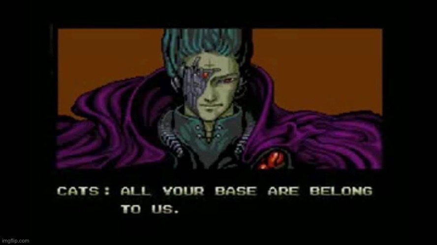 All your base are belong to us | image tagged in all your base are belong to us | made w/ Imgflip meme maker