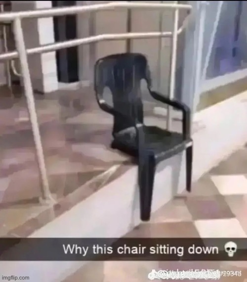 The chair needs a break | made w/ Imgflip meme maker