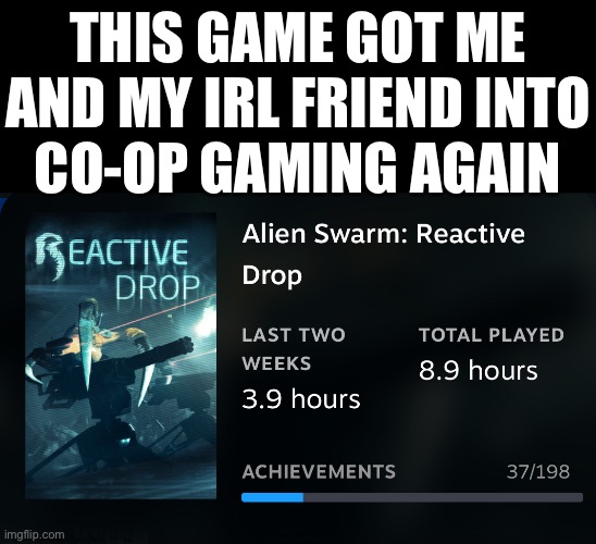 We finally found a game to play together | THIS GAME GOT ME AND MY IRL FRIEND INTO
CO-OP GAMING AGAIN | made w/ Imgflip meme maker