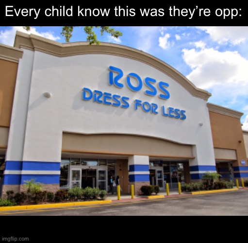 The shopping experience felt like it took 100 years to end. | Every child know this was they’re opp: | image tagged in relatable | made w/ Imgflip meme maker