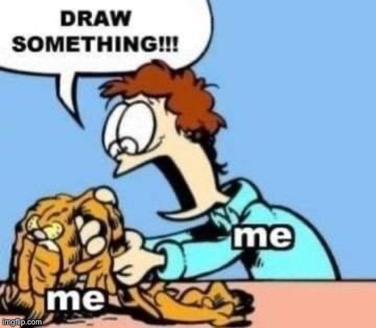 Me most of the time… | made w/ Imgflip meme maker