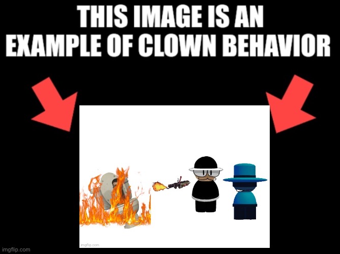 This image is an example of clown behavior dark mode | image tagged in this image is an example of clown behavior dark mode | made w/ Imgflip meme maker