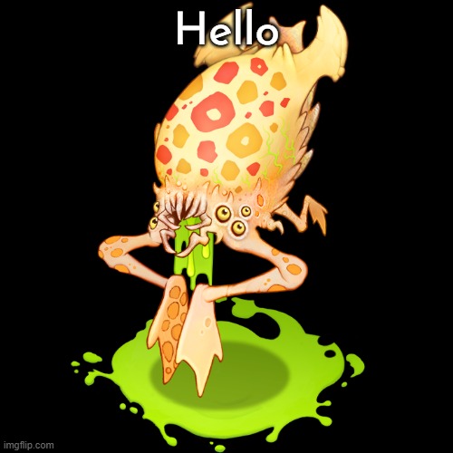 Oogiddy | Hello | image tagged in oogidy | made w/ Imgflip meme maker