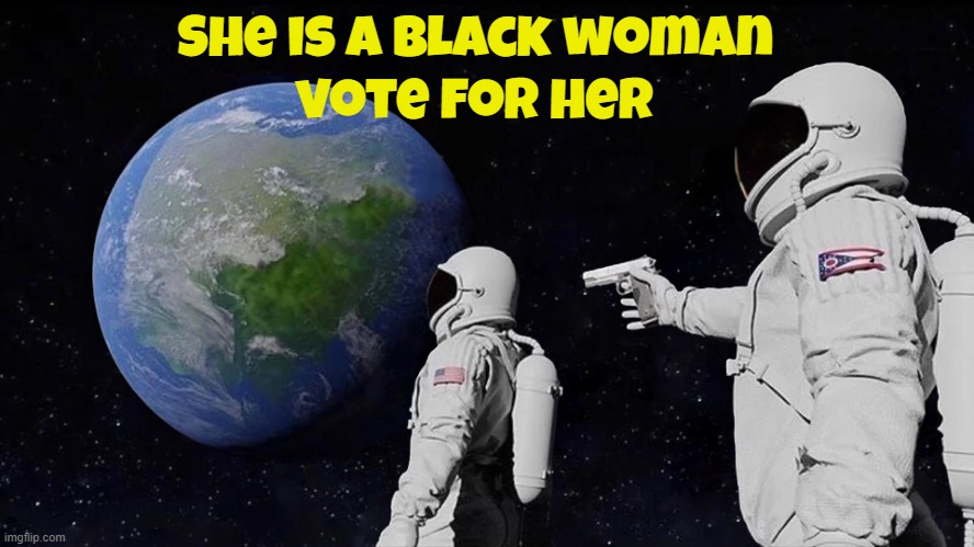 Or die | She is a black woman; vote for her | image tagged in memes,always has been,kamala harris,vice president,maga,make america great again | made w/ Imgflip meme maker