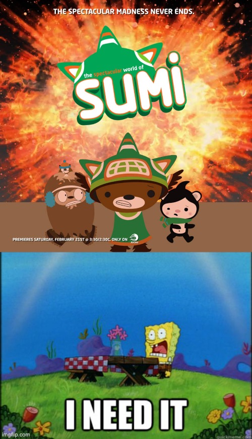 image tagged in the spectacular world of sumi poster,spongebob i need it | made w/ Imgflip meme maker