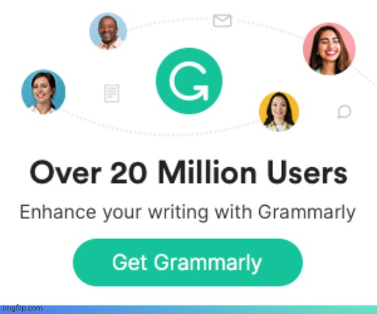 Grammarly Ad 2 | image tagged in grammarly ad 2 | made w/ Imgflip meme maker